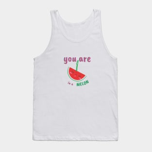 You are one in a melon Tank Top